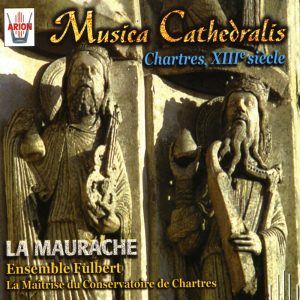 Musica Cathedralis - Chartres, XIIIe Siècle - Faire chanter les pierres de la cathedrale de Chartres...