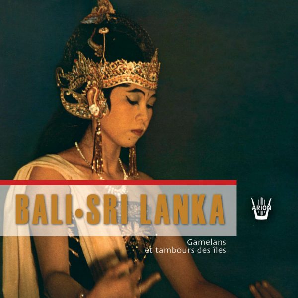 Gamelans et Tambours des Iles - Bali - Sri Lanka