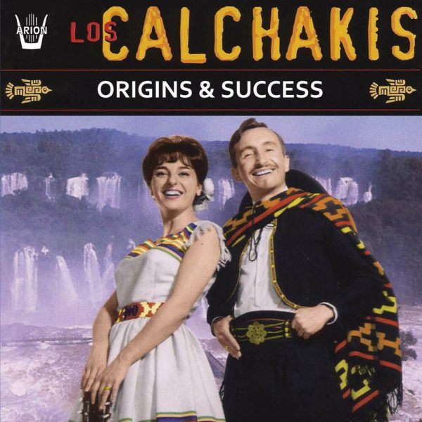 Los Calchakis Vol.12 - Origins & Success