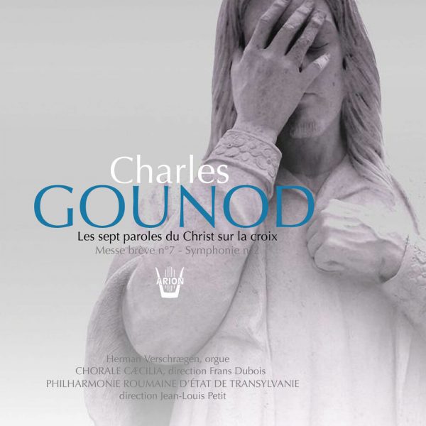 Gounod - Les Sept paroles du Christ sur la Croix - Messe Brève N° 7 Aux Chapelles - Symphonie N° 2
