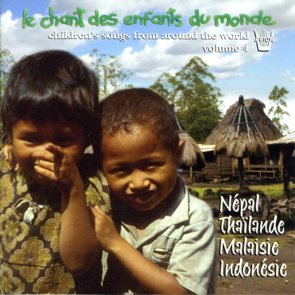 Chant des Enfants du Monde Vol. 4 - Népal, Thaïlande, Malaisie, Indonesie