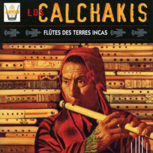 Los Calchakis Vol.1 - Flûtes des terres Inca