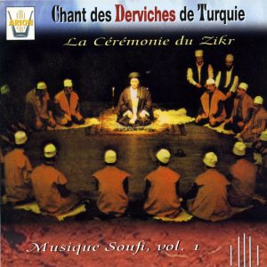 Musique Soufi Vol.1 - Chant des Derviches de Turquie - La Cérémonie du Zikr