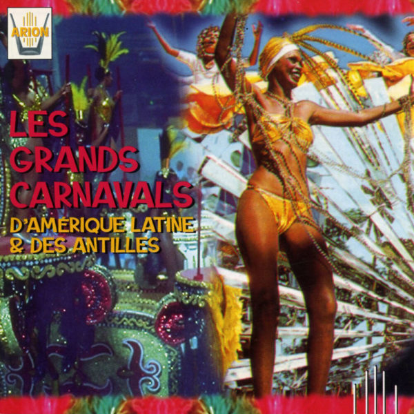 Les grands carnavals d'Amerique latine & des Antilles
