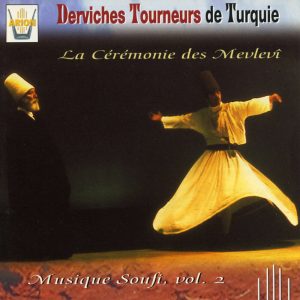 Derviches tourneurs de Turquie - La cérémonie des Mevlevi