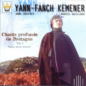 Yann-Fanch Kemener - Chants profonds de Bretagne - Vol.1