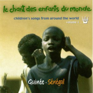 Chant des Enfants du Monde Vol. 1 - Guinée - Sénégal