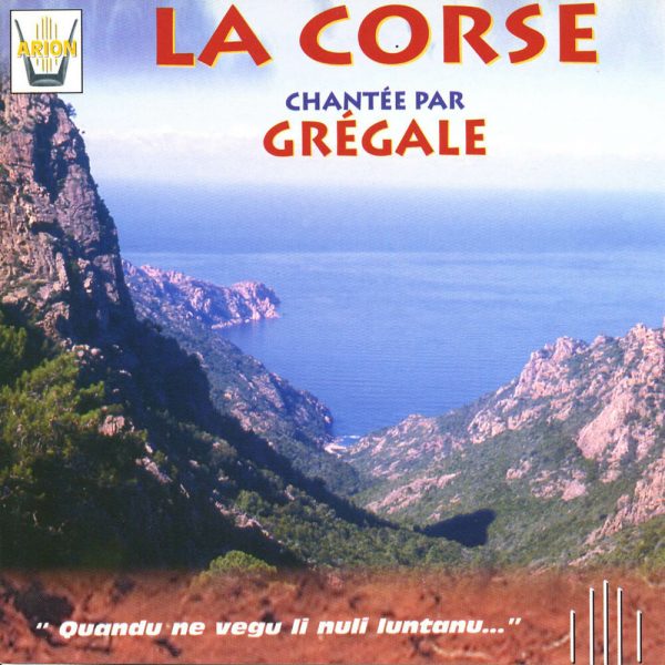 La Corse chantée par Grégale - Quandu ne vegu li nuli luntanu...