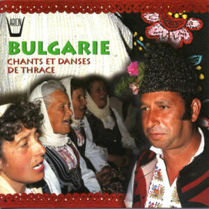 Bulgarie - Chants et danses de Thrace