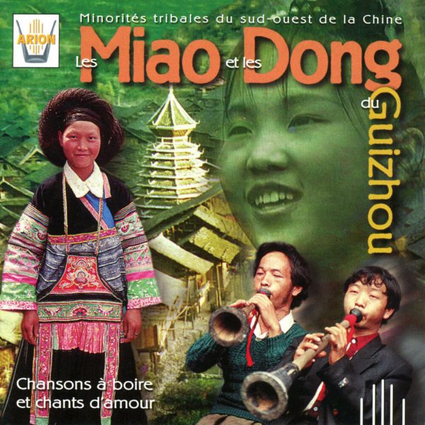 Les Miao & les Dong du Guizhou - Chansons à boire et chants d'amour
