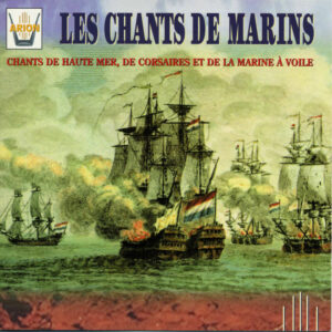 Les Chants de Marins - Chants de haute mer, de corsaires et de la marine à voile