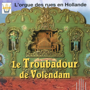 Le Troubadour de Volendam - L'orgue des rues en Hollande