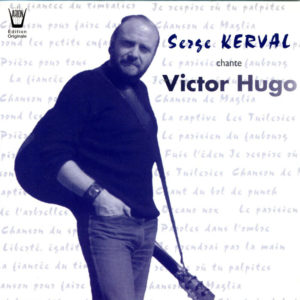 Serge Kerval Chante Victor Hugo...