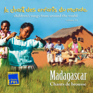 Chant des Enfants du Monde Vol. 14 - Madagascar - Chants de brousse
