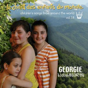 Chant des Enfants du Monde Vol. 18 - La Géorgie - Des montagnes à la plaine