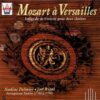Mozart à Versailles - Intégrale de l'Œuvre pour deux claviers