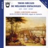 Trois Siècles de Mélodies Espagnoles (XVI - XVII - XVIIIème siècles)