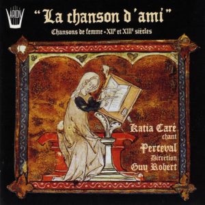 La Chanson d'Ami - Chansons de Femme - XIIè & XIIIème Siècles