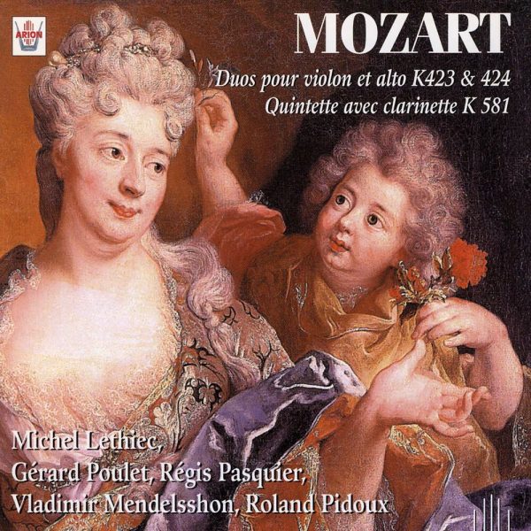 Mozart - Duos pour violon et alto, K 423 & 424 - Quintette avec clarinette, K 581