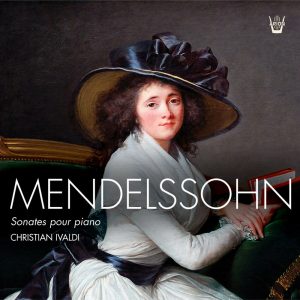Mendelssohn - Les Trois Sonates pour piano