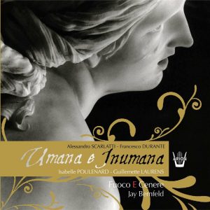 Scarlatti / Durante - Cantates Umana e Inumana