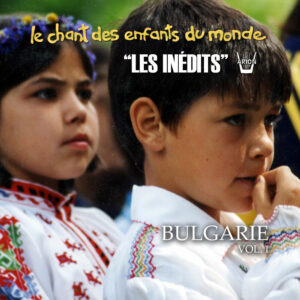 Chant des Enfants du Monde - Digital vol.1 - Bulgarie