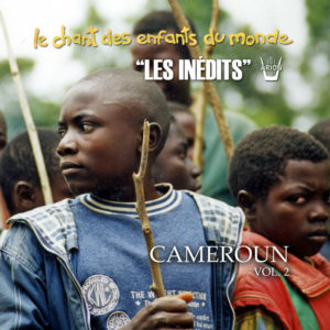 Chant des Enfants du Monde - Digital Vol.2 - Cameroun
