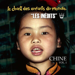 Chant des Enfants du Monde - Digital Vol.1 - Chine