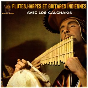 Flûtes, harpes et guitares indiennes - Los Calchakis