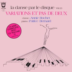 La danse par le disque Vol.13 - Variations & pas de deux - Classe d'A. Rochet