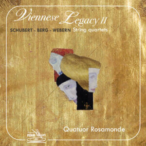 Viennese Legacy, II - Schubert, Berg, Webern, String Quartets - QUATUOR ROSAMONDE